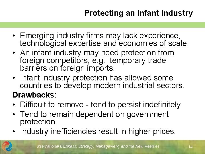 Protecting an Infant Industry • Emerging industry firms may lack experience, technological expertise and