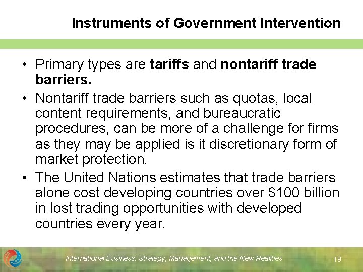 Instruments of Government Intervention • Primary types are tariffs and nontariff trade barriers. •
