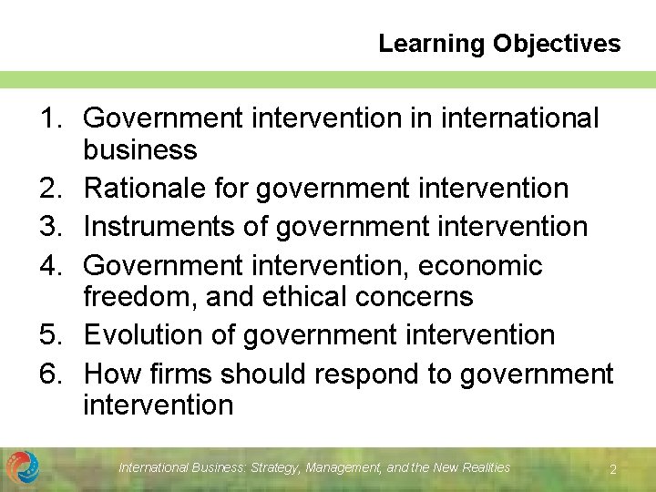 Learning Objectives 1. Government intervention in international business 2. Rationale for government intervention 3.
