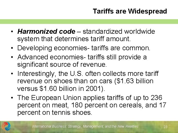 Tariffs are Widespread • Harmonized code – standardized worldwide system that determines tariff amount.