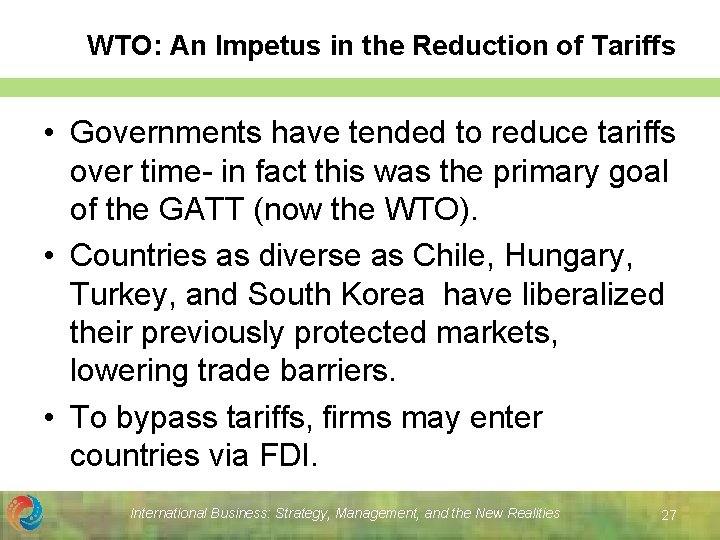 WTO: An Impetus in the Reduction of Tariffs • Governments have tended to reduce