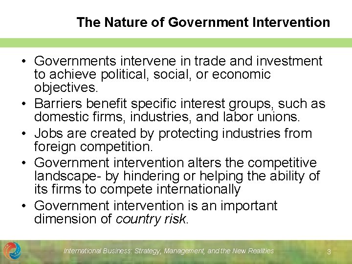 The Nature of Government Intervention • Governments intervene in trade and investment to achieve