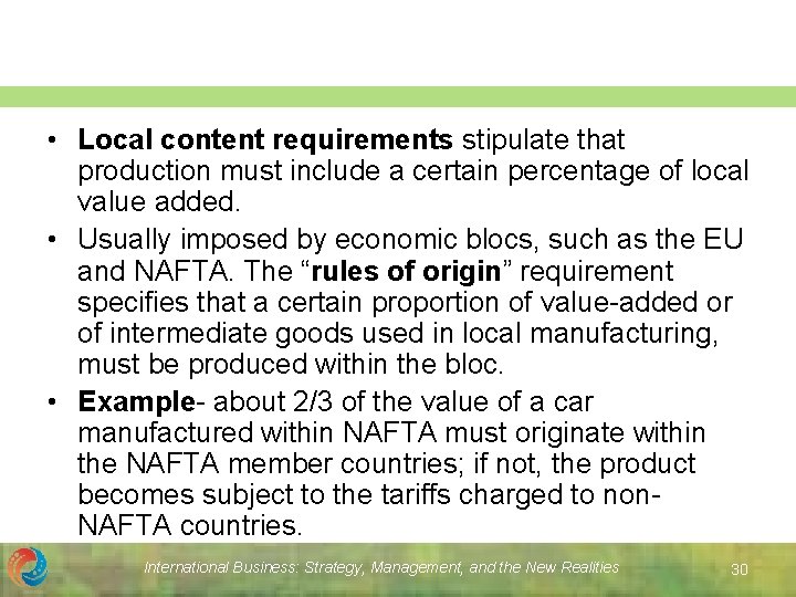  • Local content requirements stipulate that production must include a certain percentage of