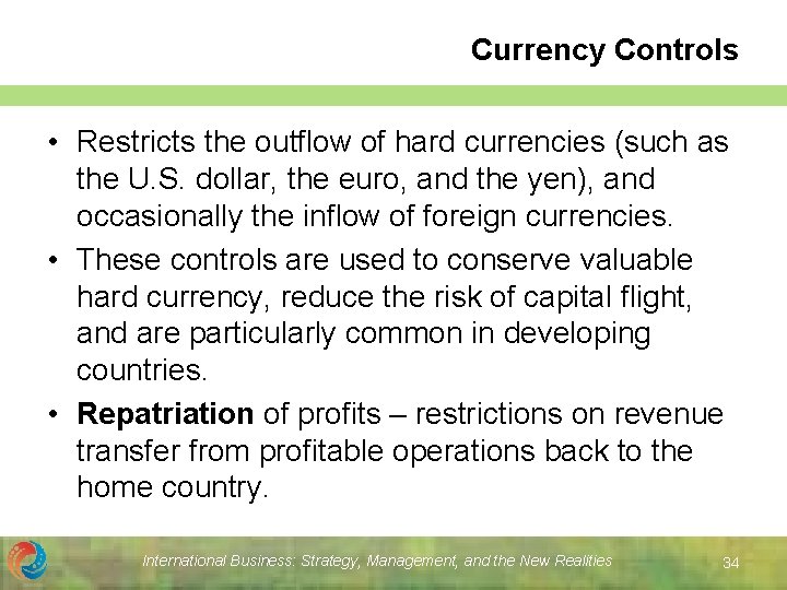 Currency Controls • Restricts the outflow of hard currencies (such as the U. S.