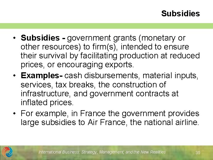 Subsidies • Subsidies - government grants (monetary or other resources) to firm(s), intended to