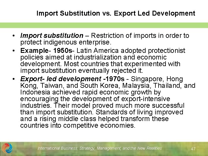 Import Substitution vs. Export Led Development • Import substitution – Restriction of imports in