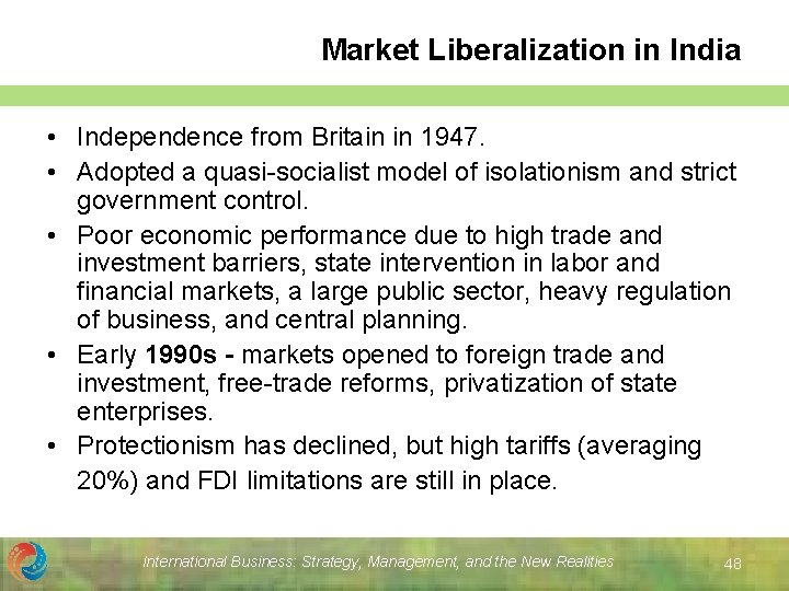 Market Liberalization in India • Independence from Britain in 1947. • Adopted a quasi-socialist