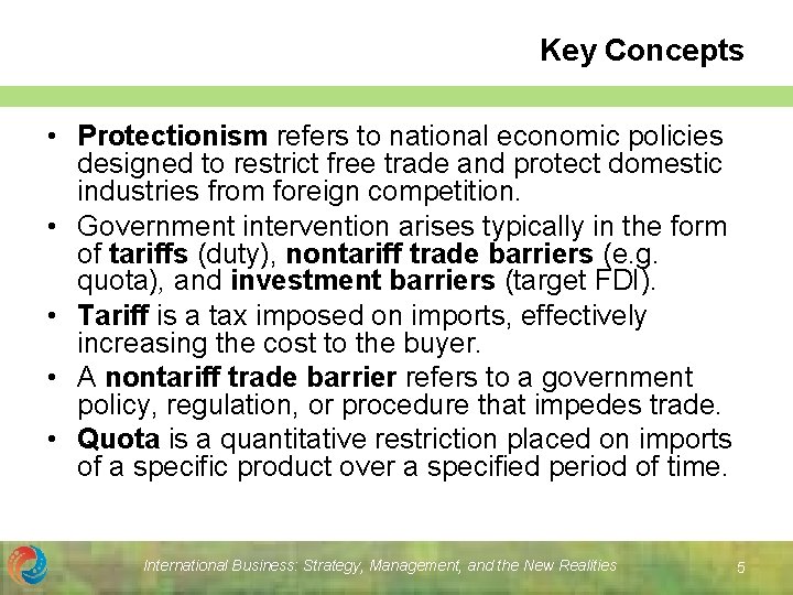 Key Concepts • Protectionism refers to national economic policies designed to restrict free trade