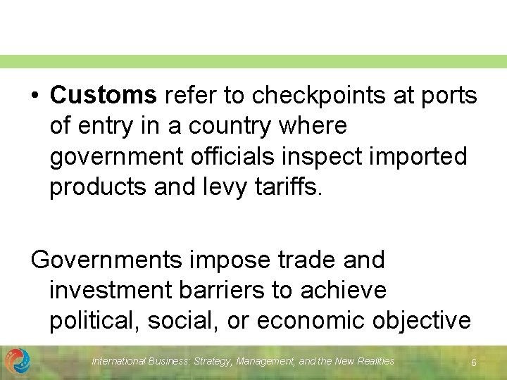  • Customs refer to checkpoints at ports of entry in a country where