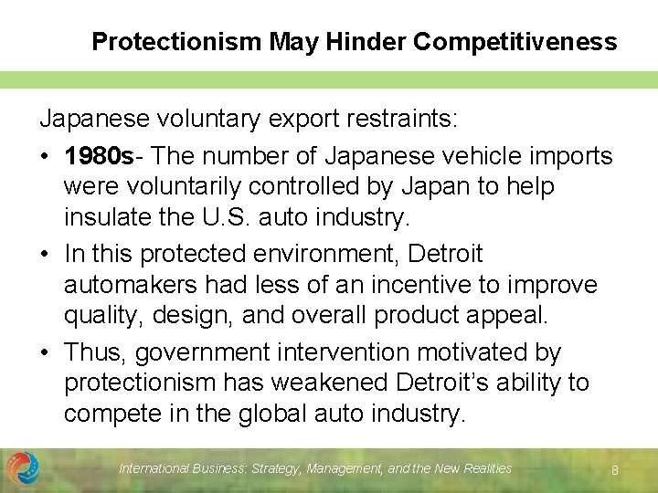 Protectionism May Hinder Competitiveness Japanese voluntary export restraints: • 1980 s- The number of