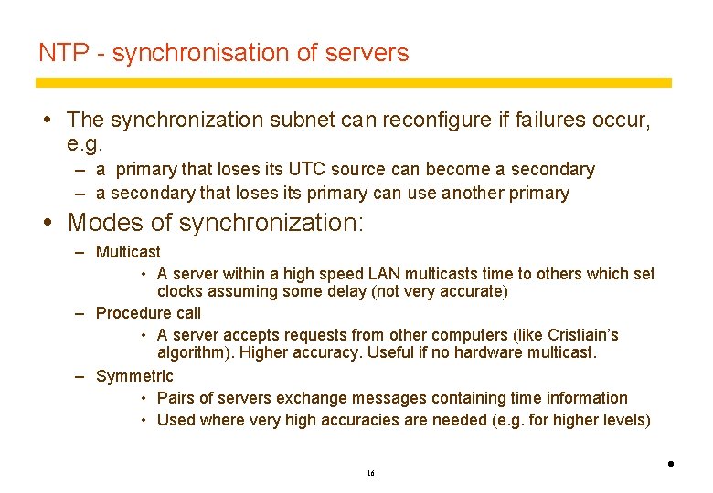 NTP - synchronisation of servers The synchronization subnet can reconfigure if failures occur, e.