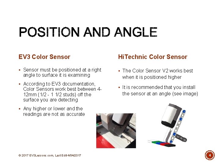 EV 3 Color Sensor Hi. Technic Color Sensor § Sensor must be positioned at