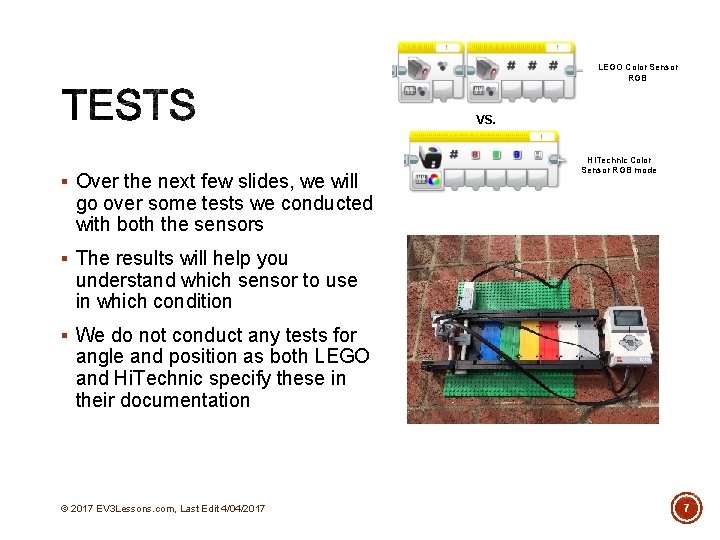 LEGO Color Sensor RGB VS. § Over the next few slides, we will Hi.
