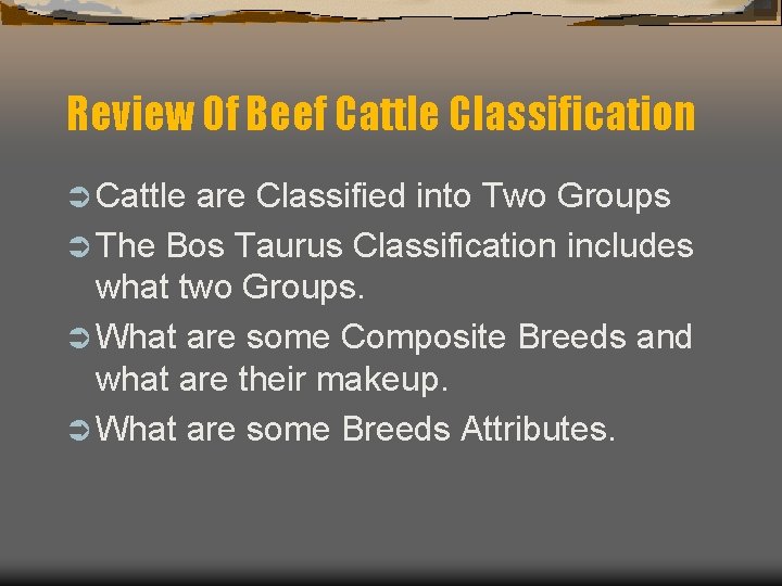 Review Of Beef Cattle Classification Ü Cattle are Classified into Two Groups Ü The