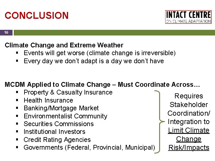 CONCLUSION 16 Climate Change and Extreme Weather § Events will get worse (climate change