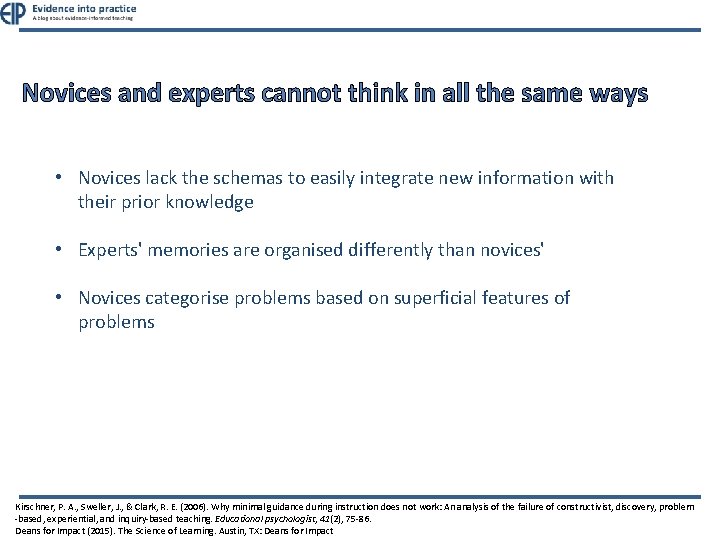 Novices and experts cannot think in all the same ways • Novices lack the