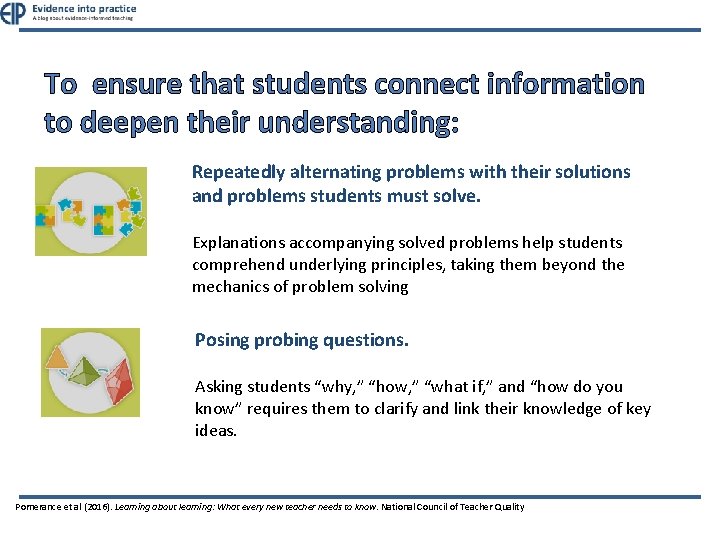 To ensure that students connect information to deepen their understanding: Repeatedly alternating problems with