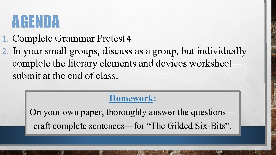 AGENDA 1. Complete Grammar Pretest 4 2. In your small groups, discuss as a