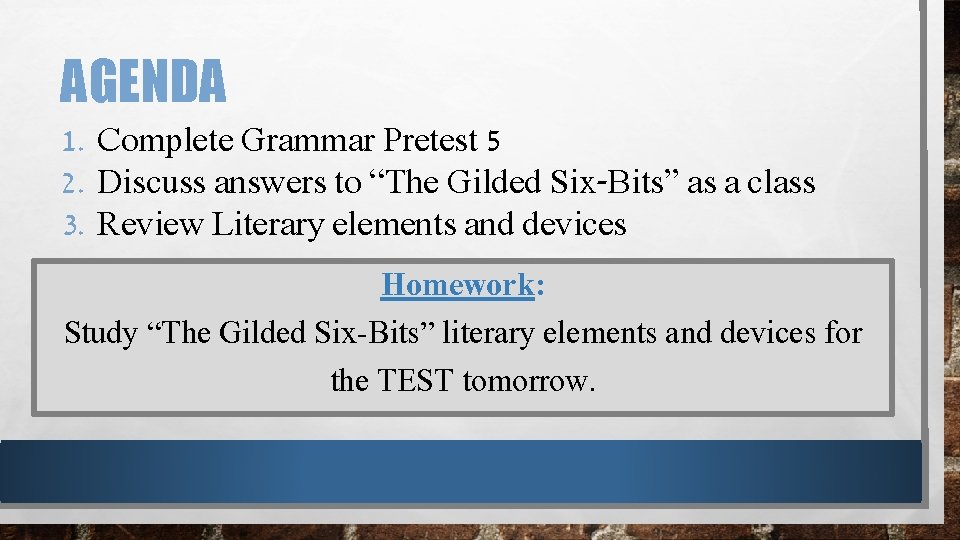 AGENDA 1. Complete Grammar Pretest 5 2. Discuss answers to “The Gilded Six-Bits” as