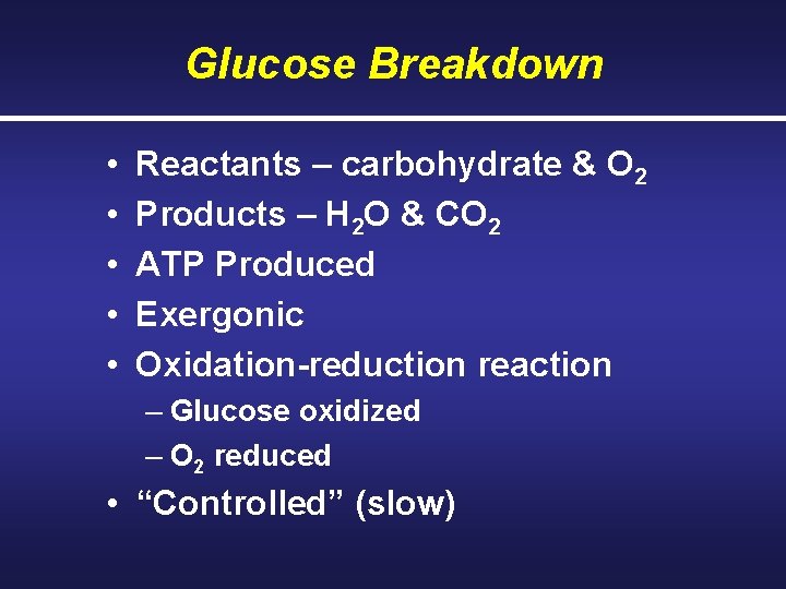 Glucose Breakdown • • • Reactants – carbohydrate & O 2 Products – H