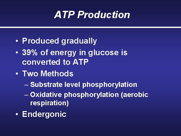 ATP Production • Produced gradually • 39% of energy in glucose is converted to
