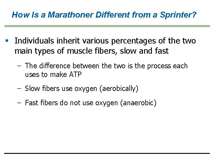 How Is a Marathoner Different from a Sprinter? § Individuals inherit various percentages of