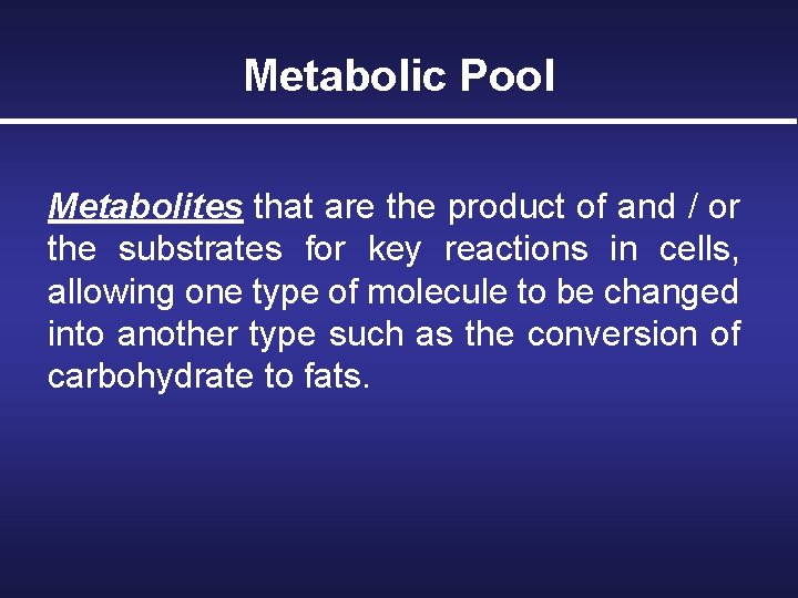 Metabolic Pool Metabolites that are the product of and / or the substrates for