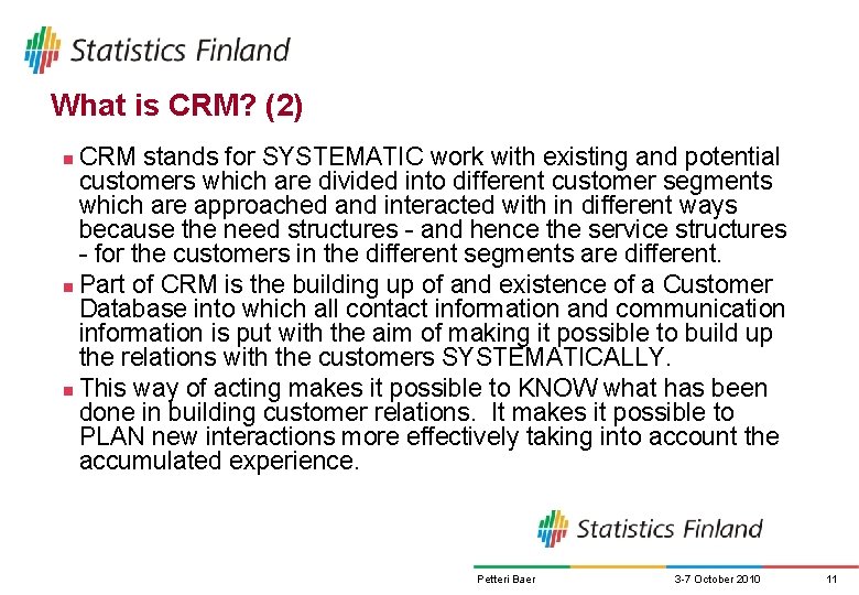 What is CRM? (2) CRM stands for SYSTEMATIC work with existing and potential customers