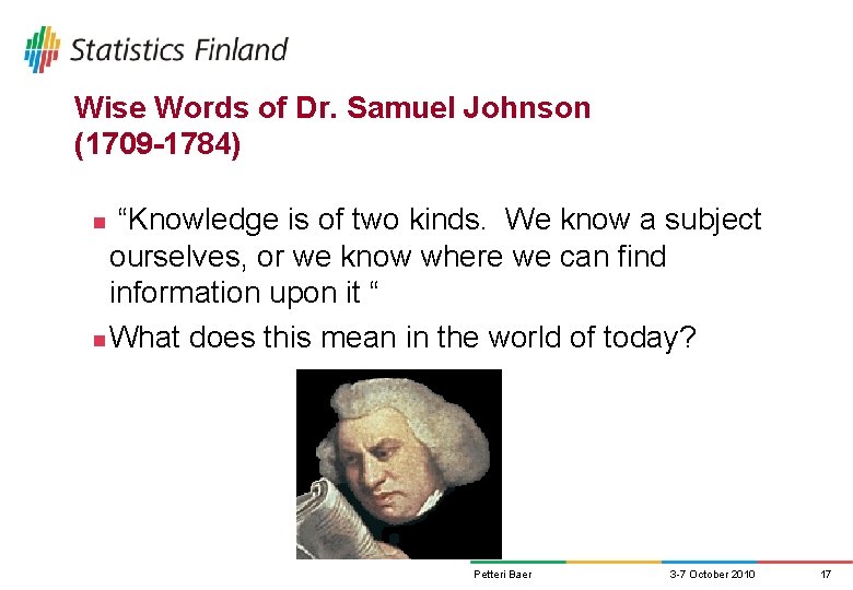 Wise Words of Dr. Samuel Johnson (1709 -1784) “Knowledge is of two kinds. We