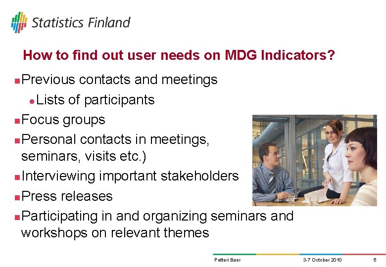 How to find out user needs on MDG Indicators? Previous contacts and meetings l