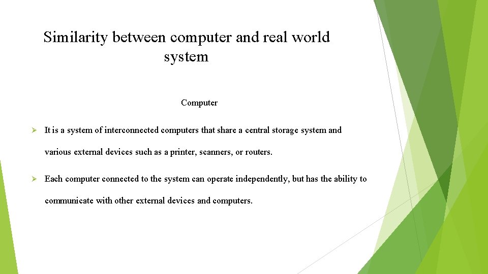 Similarity between computer and real world system Computer Ø It is a system of