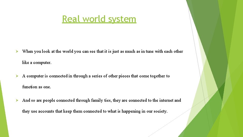 Real world system Ø When you look at the world you can see that