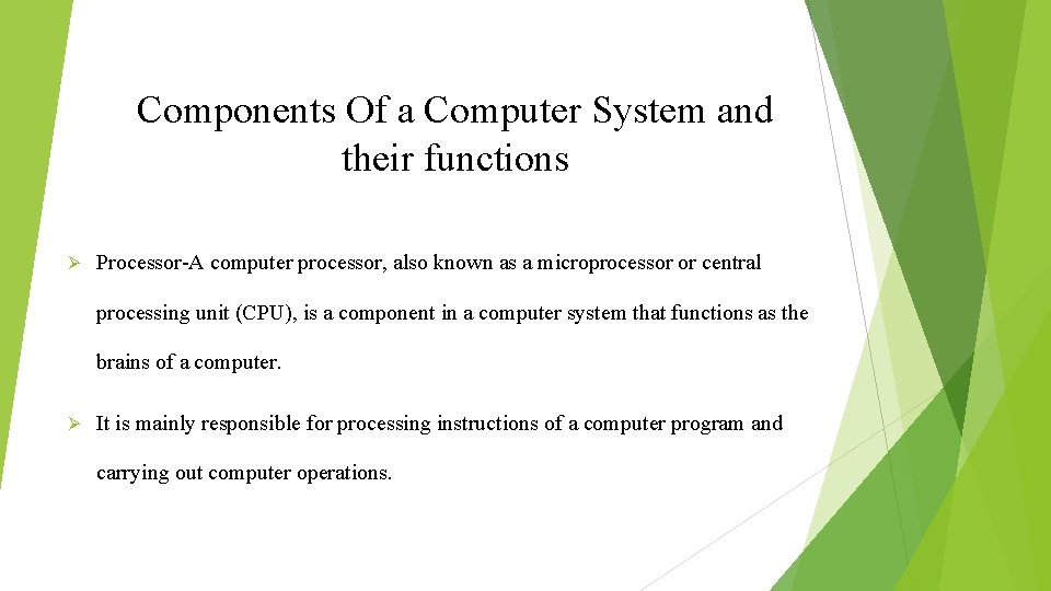 Components Of a Computer System and their functions Ø Processor-A computer processor, also known