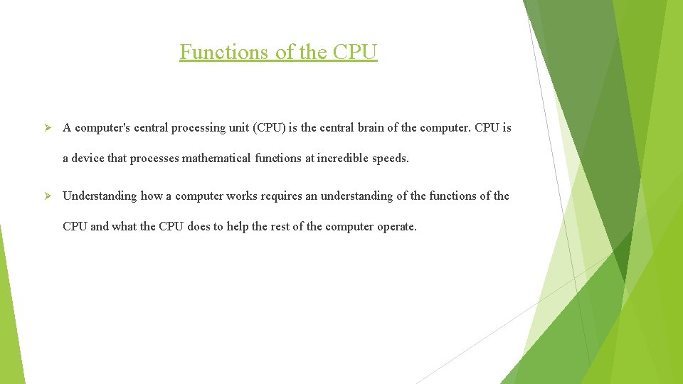 Functions of the CPU Ø A computer's central processing unit (CPU) is the central