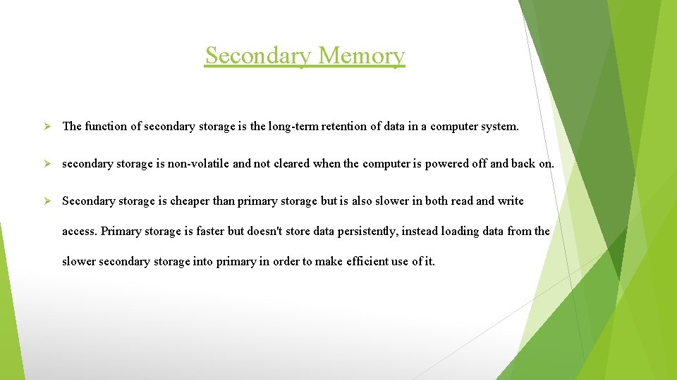 Secondary Memory Ø The function of secondary storage is the long-term retention of data