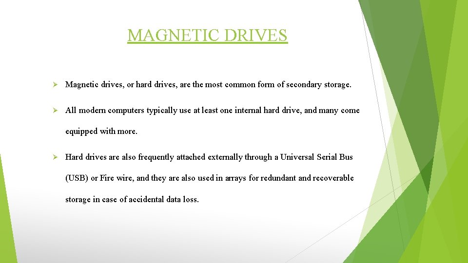 MAGNETIC DRIVES Ø Magnetic drives, or hard drives, are the most common form of
