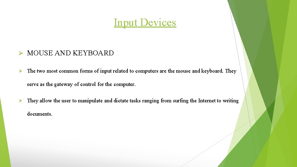 Input Devices Ø MOUSE AND KEYBOARD Ø The two most common forms of input