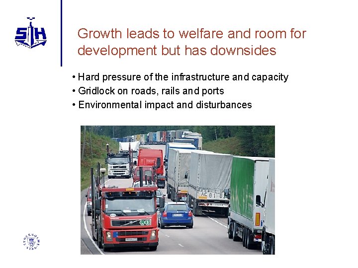 Growth leads to welfare and room for development but has downsides • Hard pressure