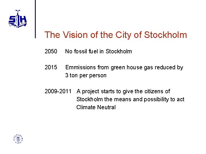 The Vision of the City of Stockholm 2050 No fossil fuel in Stockholm 2015