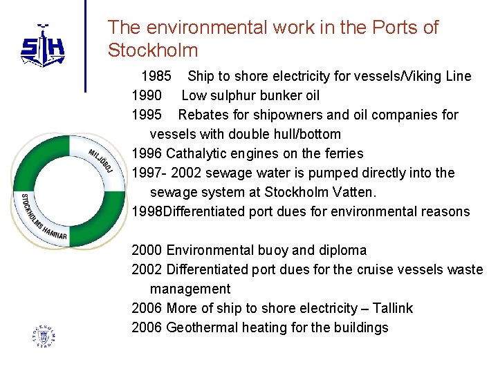 The environmental work in the Ports of Stockholm 1985 Ship to shore electricity for