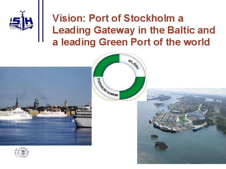 Vision: Port of Stockholm a Leading Gateway in the Baltic and a leading Green
