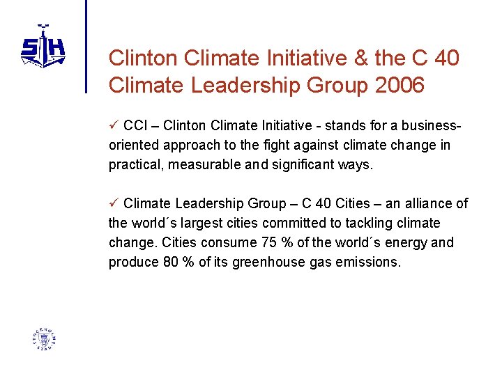 Clinton Climate Initiative & the C 40 Climate Leadership Group 2006 ü CCI –