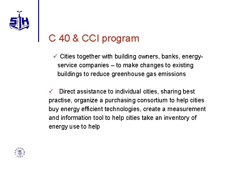C 40 & CCI program ü Cities together with building owners, banks, energyservice companies