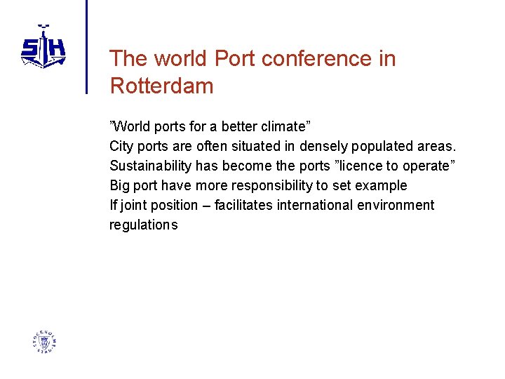 The world Port conference in Rotterdam ”World ports for a better climate” City ports