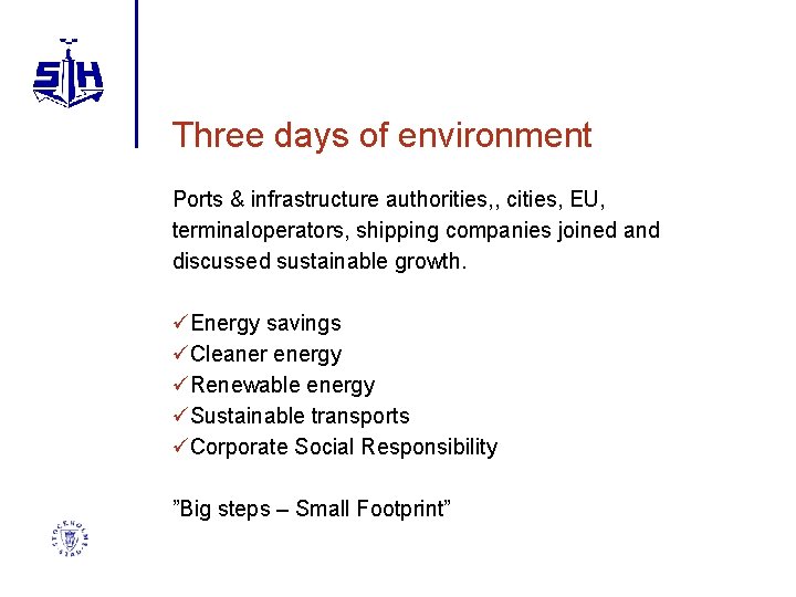 Three days of environment Ports & infrastructure authorities, , cities, EU, terminaloperators, shipping companies