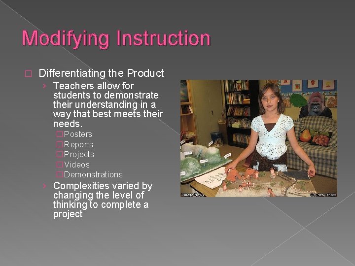Modifying Instruction � Differentiating the Product › Teachers allow for students to demonstrate their