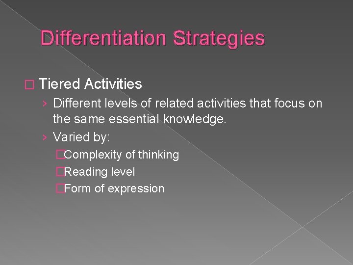 Differentiation Strategies � Tiered Activities › Different levels of related activities that focus on