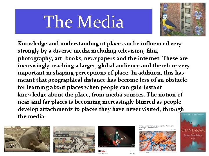 The Media Knowledge and understanding of place can be influenced very strongly by a