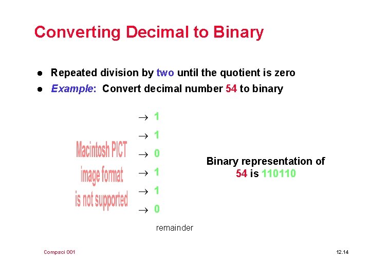 Converting Decimal to Binary l Repeated division by two until the quotient is zero