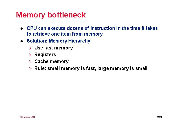 Memory bottleneck l l CPU can execute dozens of instruction in the time it